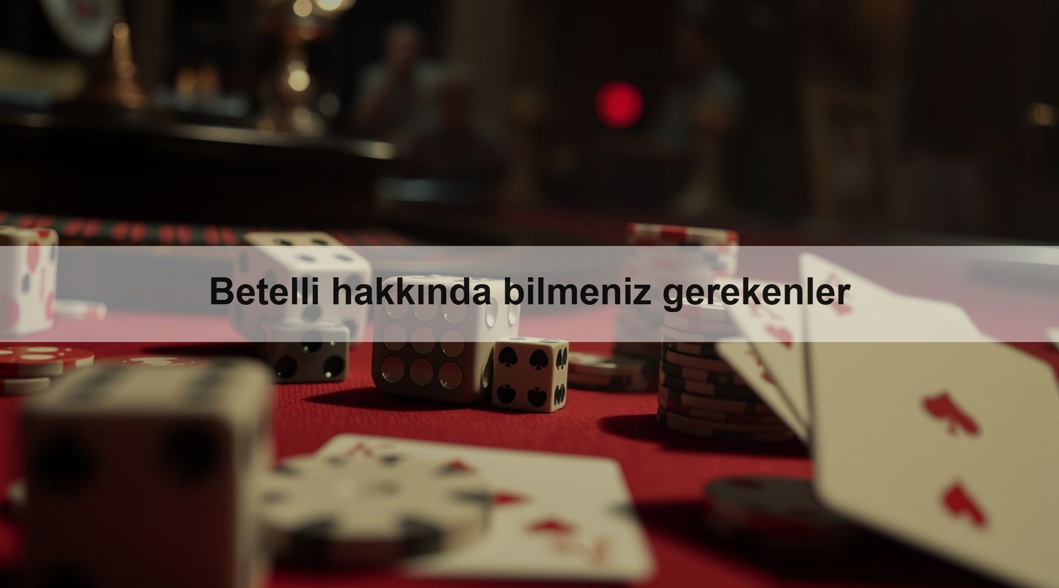 Betelli hakkında bilmeniz gerekenler